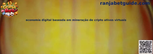 Economía digital basada en minería de cripto activos virtuales