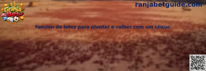 Función de lotes para plantar y cosechar con un clic