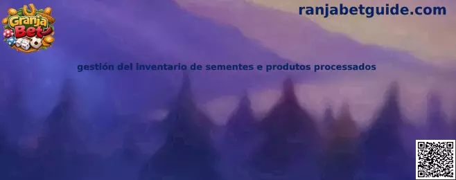 Gestión del inventario agrícola de semillas y productos procesados