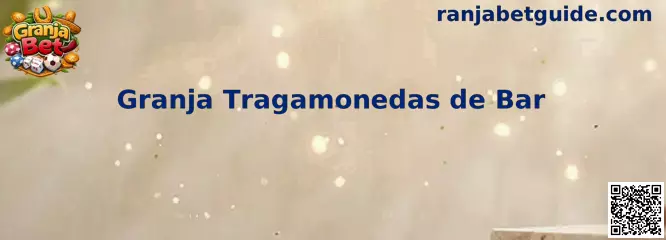 Granja Tragamonedas de Bar
