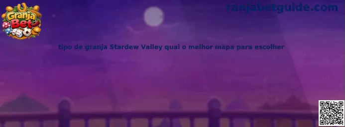 Tipos de granja Stardew Valley y elección de mapa