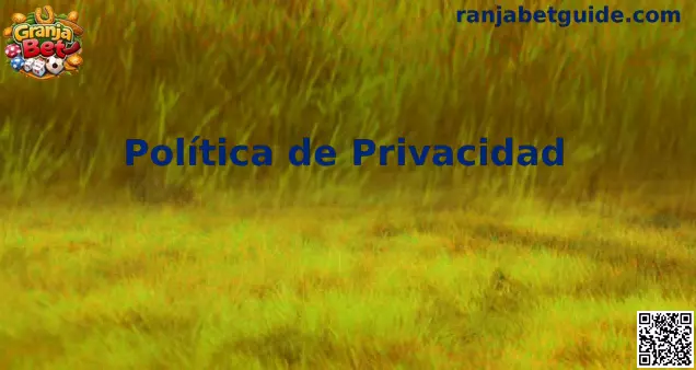 Privacidad Granja Bet México